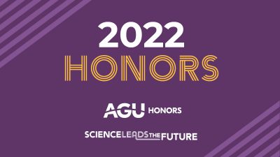 2022 Honors. AGU Honors. Science Leads the Future.